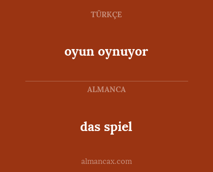 das spiel - oyun oynuyor