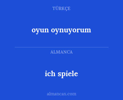 ich spiele - oyun oynuyorum