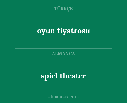 spiel theater - oyun tiyatrosu