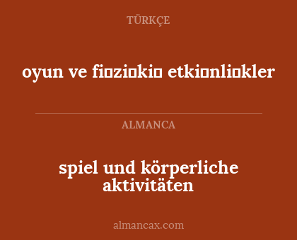 oyun ve fi̇zi̇ki̇ etki̇nli̇kler - spiel und körperliche aktivitäten