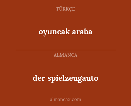 der spielzeugauto - oyuncak araba