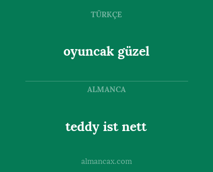 oyuncak güzel - teddy ist nett