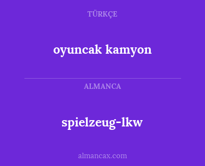 spielzeug-lkw - oyuncak kamyon