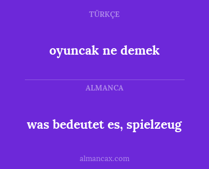 oyuncak ne demek - was bedeutet es, spielzeug