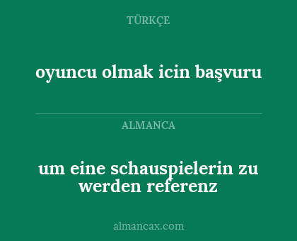 um eine schauspielerin zu werden
referenz - oyuncu olmak icin
başvuru