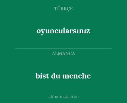 bist du menche - oyuncularsınız