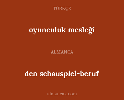 den schauspiel-beruf - oyunculuk mesleği