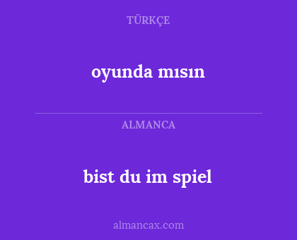 oyunda mısın - bist du im spiel