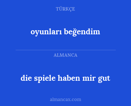 oyunları beğendim - die spiele haben mir gut