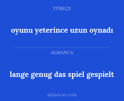 oyunu yeterince uzun oynadı - lange genug das spiel gespielt