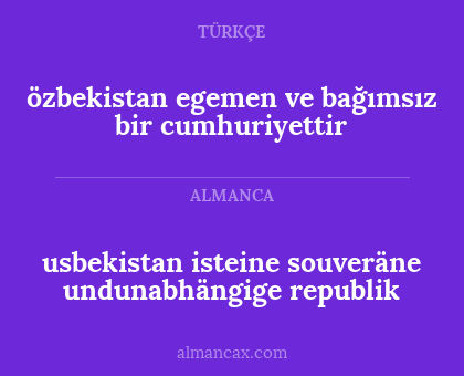 usbekistan isteine souveräne undunabhängige republik - özbekistan egemen ve bağımsız bir cumhuriyettir