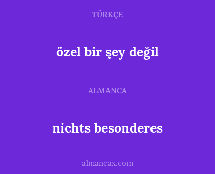 özel bir şey değil - nichts besonderes
