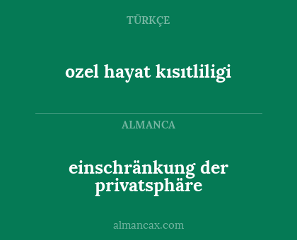 einschränkung der privatsphäre - ozel hayat kısıtliligi