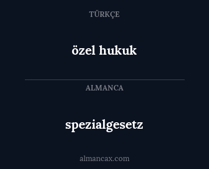 spezialgesetz - özel hukuk