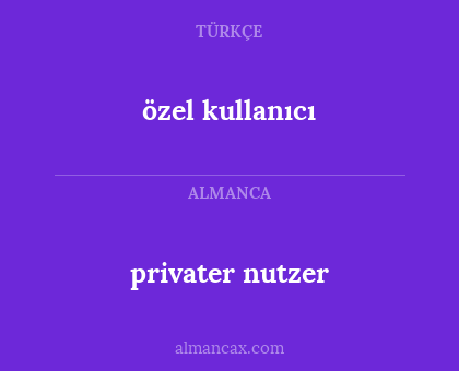 özel kullanıcı - privater nutzer