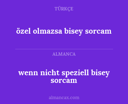özel olmazsa bisey sorcam - wenn nicht speziell bisey sorcam