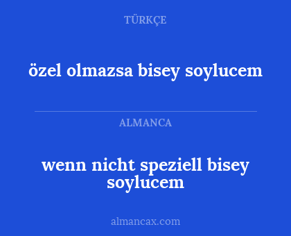 özel olmazsa bisey soylucem - wenn nicht speziell bisey soylucem