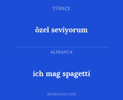 özel seviyorum - ich mag spagetti