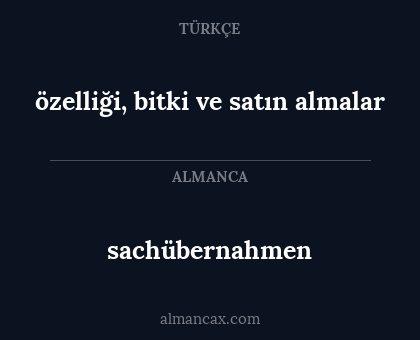 sachübernahmen - özelliği, bitki ve satın almalar