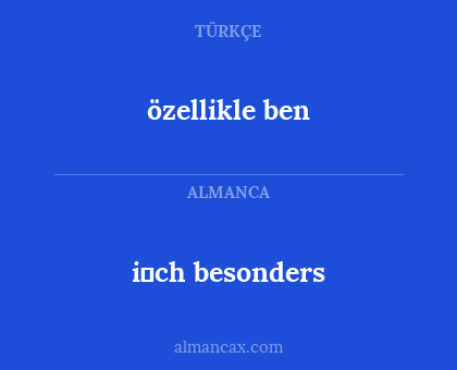 i̇ch besonders - özellikle ben