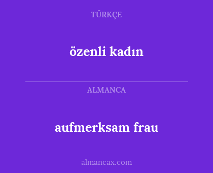 özenli kadın - aufmerksam frau
