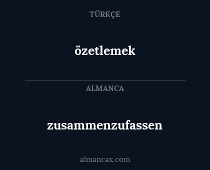 özetlemek - zusammenzufassen