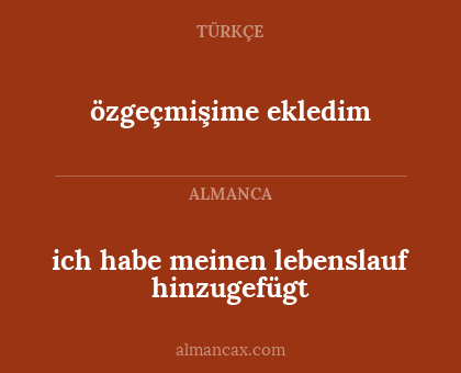 özgeçmişime ekledim - ich habe meinen lebenslauf hinzugefügt