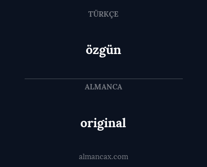 özgün - original
