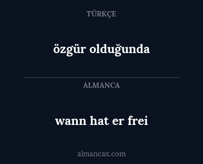 özgür olduğunda - wann hat er frei