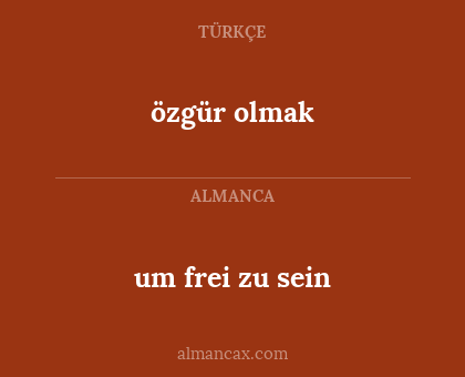 özgür olmak - um frei zu sein