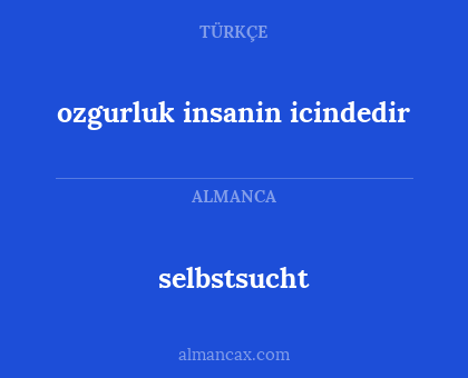 selbstsucht - ozgurluk insanin icindedir