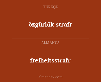 freiheitsstrafr - özgürlük strafr