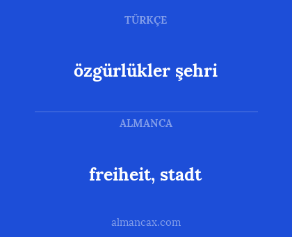 freiheit, stadt - özgürlükler şehri