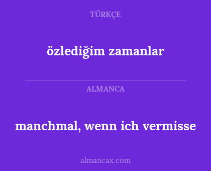 özlediğim zamanlar - manchmal, wenn ich vermisse