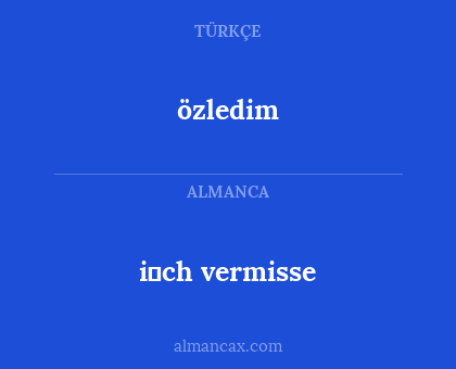 özledim - i̇ch vermisse