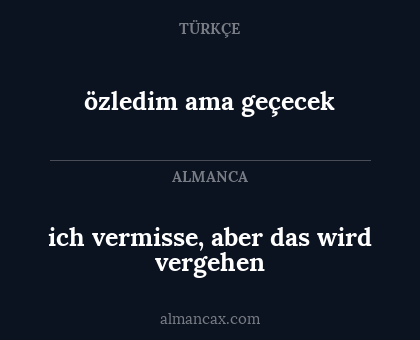 özledim ama geçecek - ich vermisse, aber das wird vergehen