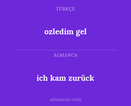 ozledim gel - ich kam zurück