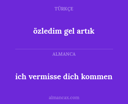 özledim gel artık - ich vermisse dich kommen