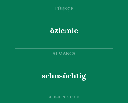 sehnsüchtig - özlemle