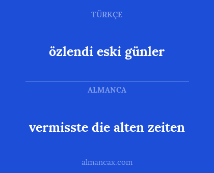 özlendi eski günler - vermisste die alten zeiten