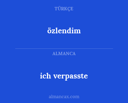 ich verpasste - özlendim