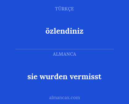sie wurden vermisst - özlendiniz