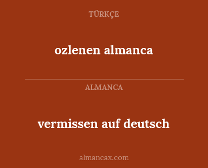 vermissen auf deutsch - ozlenen almanca
