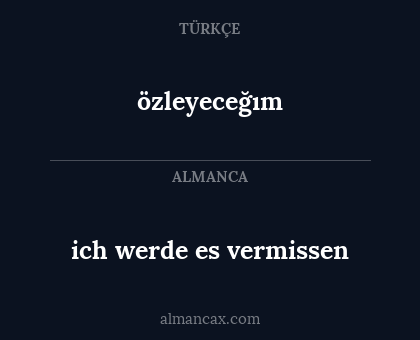 özleyeceğım - ich werde es vermissen