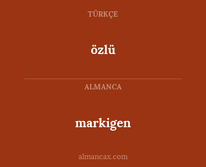 markigen - özlü
