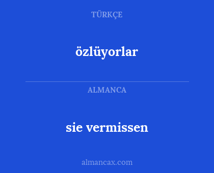 özlüyorlar - sie vermissen