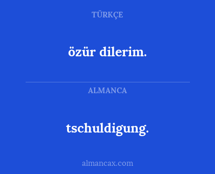 özür dilerim. - tschuldigung.