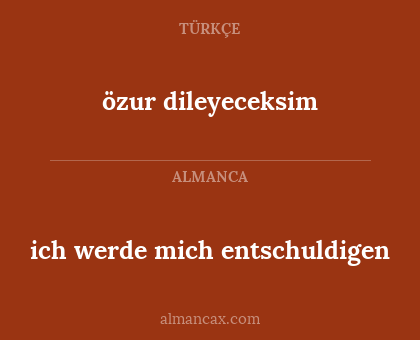 ich werde mich entschuldigen - özur dileyeceksim