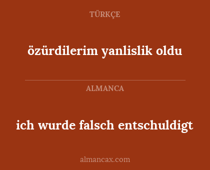 ich wurde falsch entschuldigt - özürdilerim yanlislik oldu