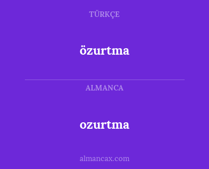 ozurtma - özurtma